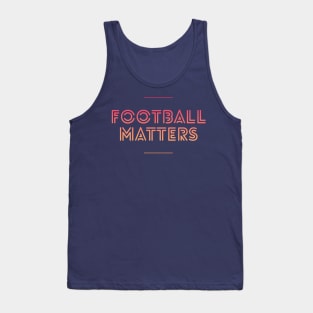 Football matters shirt Tank Top